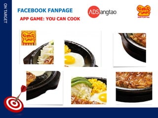 ON TARGET

            FACEBOOK FANPAGE
            APP GAME: YOU CAN COOK
 