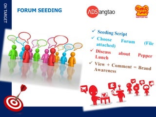 ON TARGET

            FORUM SEEDING
 