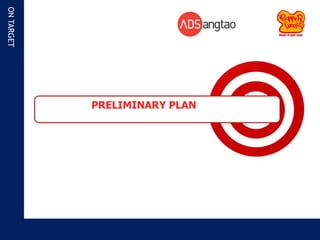 ON TARGET




            PRELIMINARY PLAN
 