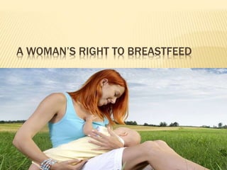 A WOMAN’S RIGHT TO BREASTFEED 
 