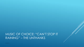 MUSIC OF CHOICE: “CAN’T STOP IT
RAINING” – THE UNTHANKS
M2153961

 