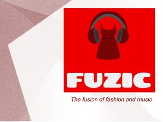 The fusion of fashion and music
 