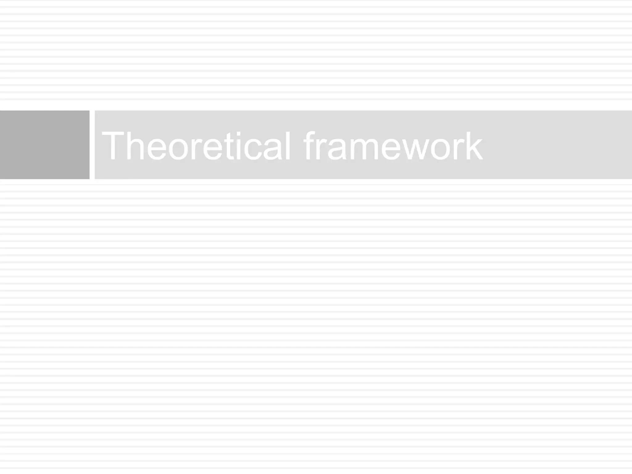 Theoretical framework 
 