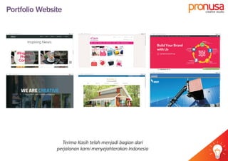 Portfolio Website
Terima Kasih telah menjadi bagian dari
perjalanan kami menyejahterakan Indonesia
pr usacreative studio
idea
 