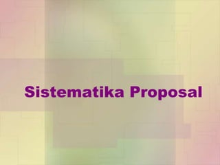 Sistematika Proposal
 
