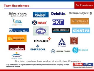 Team Experiences                                                                       Our Experiences




            Our team members have worked at world class Companies
 Any trademarks or logos used throughout this presentation are the property of their
 respective owners
                                                         10
 