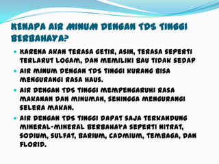 RISIKO PENYAKIT MEMINUM AIR YANG TIDAK BERSIH DAN SEHAT

 Dehidrasi         Rematik               Haid tidak teratur
 Influenza         Sakit pinggang        Diabetes
 Batuk             Kolesterol            Asam urat
 Ashma             Radang tenggorokan    Magh
 Sembelit          Gangguan kulit        Dll
 Ambeien           Gangguan hati
 Disentri          Gangguan saraf
 Kegemukan         Gangguan ginjal
 Pusing, mabuk     Gangguan prostat
 Mudah lupa        Kangker
 Sakit kepala      Masuk angin
 Anemia            Batu empedu
 Darah tinggi      Infeksi lambung
 