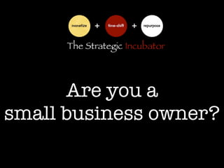 Are you a
small business owner?
 
