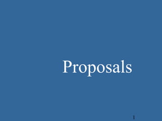 1
Proposals
 