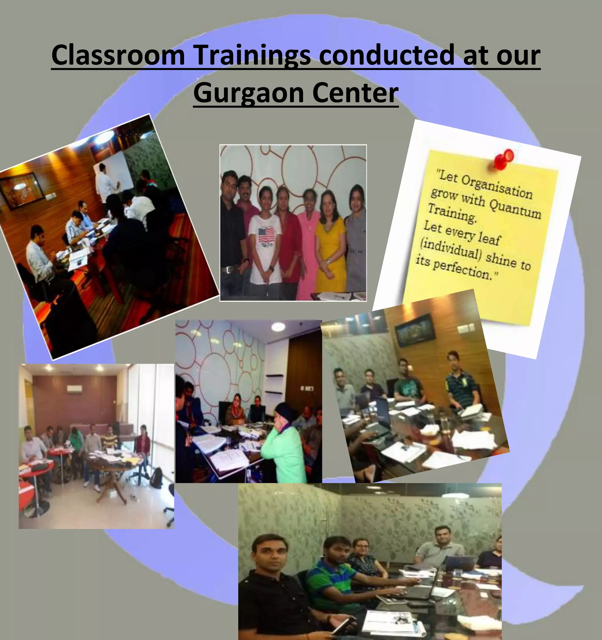 Classroom Trainings conducted at our
Gurgaon Center
 