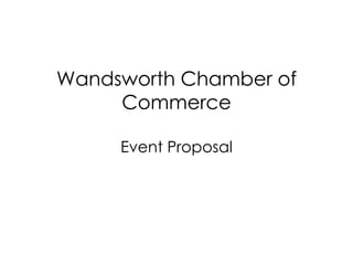 Wandsworth Chamber of Commerce Event Proposal 