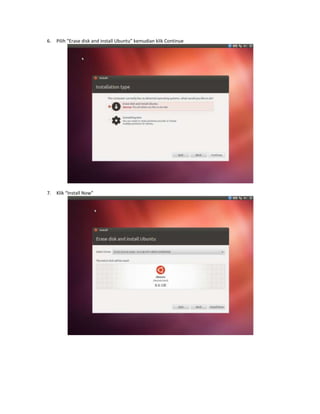 6.

Pilih “Erase disk and install Ubuntu” kemudian klik Continue

7.

Klik “Install Now”

 