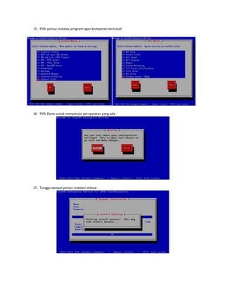 15. Pilih semua instalasi program agar komponen terinstall

16. Pilih Done untuk menyetujui persyaratan yang ada

17. Tunggu sampai proses instalasi selesai

 