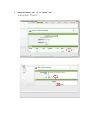 1.

Membuat IP Address untuk tiap-tiap Ethernet card.

a. Menentukan IP Internet

 