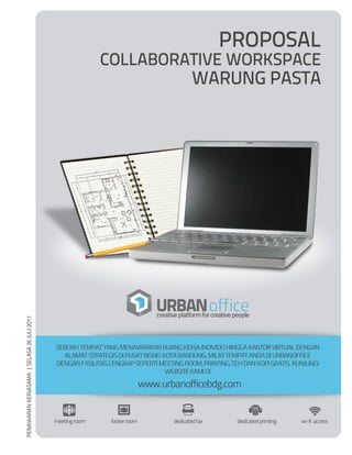 PROPOSAL
                                            COLLABORATIVE WORKSPACE
                                                         WARUNG PASTA
PENAWARAN KERJASAMA | SELASA 26 JULI 2011




                                                   [1]
 