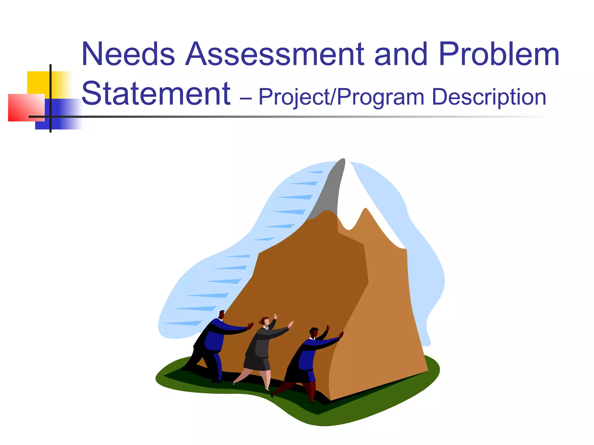 Needs Assessment and Problem
Statement – Project/Program Description
 