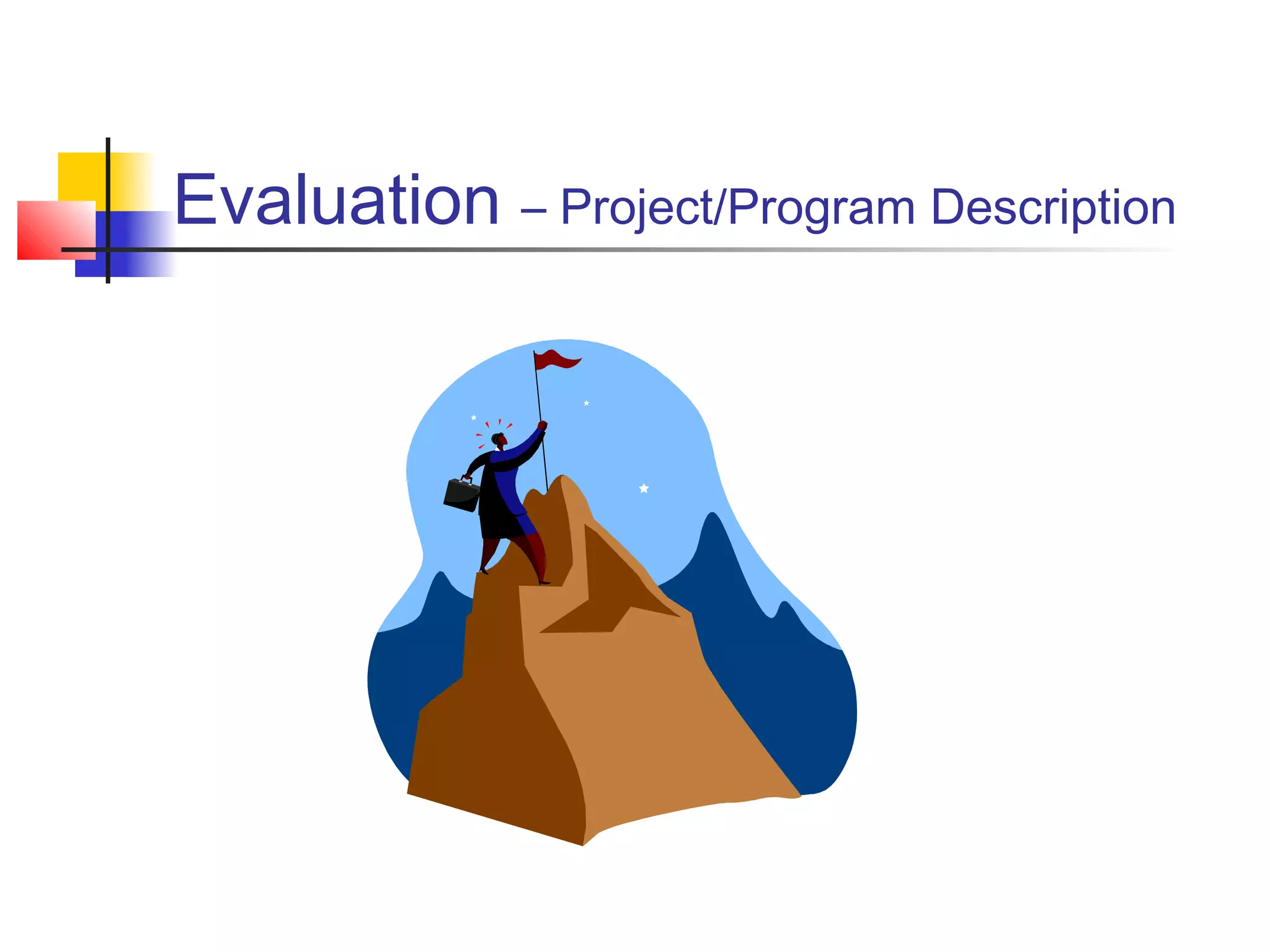 Evaluation – Project/Program Description
 