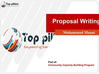 Top Pillars
Empowering tomorrow’s leaders
Proposal Writing
Mohammad Maani
Part of:
Community Capacity Building Program
 