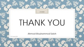 THANK YOU
Ahmed Mouhammed Saleh
2/3/2020
STP Training 2020
 