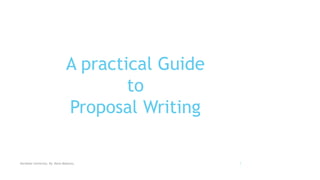 A practical Guide
to
Proposal Writing
Kandahar University, By: Barai Mobarez, 1
 