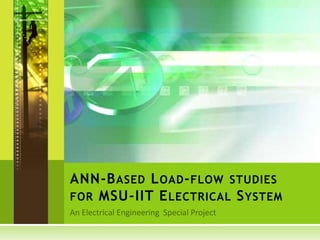 An Electrical Engineering  Special ProjectANN-Based Load-flow studies for MSU-IIT Electrical System