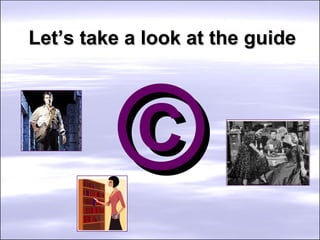 Let’s take a look at the guide © 
