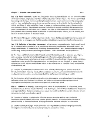 1
Chapter 27 Workplace Harassment Policy 2019
Sec. 27.1. Policy Statement. (a) It is the policy of the House to promote a ...