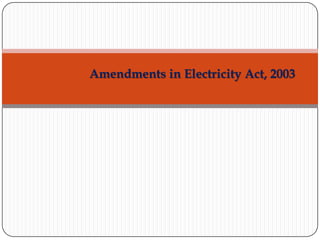 Amendments in Electricity Act, 2003
 