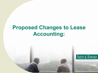 Proposed Changes to Lease Accounting: 