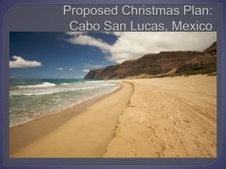 Proposed Christmas Plan: Cabo San Lucas, Mexico 