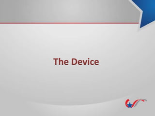 The Device