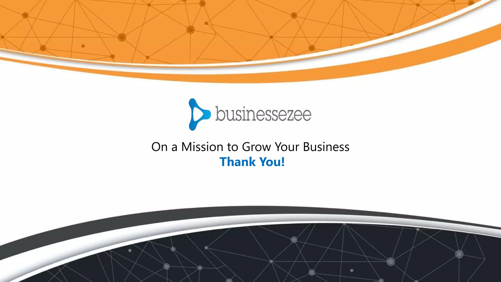 On a Mission to Grow Your Business
Thank You!
 