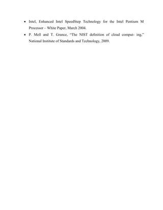  Intel, Enhanced Intel SpeedStep Technology for the Intel Pentium M
Processor – White Paper, March 2004.
 P. Mell and T. Grance, “The NIST deﬁnition of cloud comput- ing,”
National Institute of Standards and Technology, 2009.

 