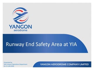 Runway End Safety Area at YIA
Presented by
YACL Airport Operations Department
On 11 JUN 2020
 