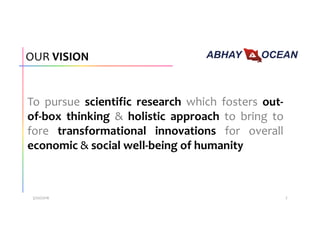 OUR VISION
To pursue scientific research which fosters out-
of-box thinking & holistic approach to bring to
fore transformational innovations for overall
economic & social well-being of humanity
3/20/2016 7
 