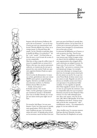 Tri
                                                                                     bune
                                                                                     Li
                                                                                     bre




homme riche dit homme d’in uence dit              parce que pour Jack Bauer le monde dans
qu’il a des tas d’ennemis ”, au cas où vous       les premières saisons c’est les Etats-Unis, il
n’auriez pas suivi son raisonnement intel-        n’arrive pas à concevoir qu’il puisse y avoir
lectuel. Derrick ré échit vite et bien, ne se     d’autres terres émergées) et accessoirement
trompe jamais. Le Hercule Poirot alle-            être un bon père ou mari.
mand, c’est lui. Derrick se rend donc dans        Le processus de délisation est à l’œuvre, et
la famille du défunt, à la recherche d’ “ ali-    vous ne pouvez rien faire. Tous les nou-
bis ” et de “ motifs ”. Là il fait la bise au     veaux “ shows ” (les guillemets sont là pour
frère du mort, et sert la main de sa sœur. A      vous montrer que j’utilise le jargon consa-
ne rien comprendre.                               cré, dans le but de crédibiliser un peu plus
Mais bon en deux coups de cuillers à pot, il      mon argumentation chers drogués télévi-
trouve le coupable dans un sursaut de ré-         suels) américains ont adopté la recette. En
  exion, alors que vous, pauvres spectateurs      France non. On est resté aux “ Cordiers,
endormis, ne voyaient pas du tout qui ce          juges et ics ” qui savent se contenter d’un
pouvait être, tout comme Frank aux capa-          seul épisode par intrigue. Les exemples
cités cognitives limitées (Frank est cepen-       venus outre atlantique ne manquent pas :
dant dèle).                                       dans Lost, les rescapés restent coincés près
Arrive la scène du dénouement. Le tueur           de trois saisons sur une île. En ce qui con-
est en fuite, généralement dans une voiture       cerne Prison Break, les héros restent toute
(BMW noire) quittant un grand garage              une saison en taule. Regarder une série est
lugubre. Derrick et son dèle second sor-          devenu un véritable contrat entre l’inno-
tent alors leurs revolvers. Le Sherlock           cent spectateur et les producteurs holly-
Holmes d’outre Rhin crie alors :                  woodiens. Si vous regardez un épisode,
“ - Frank, vise les pneus ! ”                     alors il faut regarder le suivant. Et si vous
Et Frank s’exécute. Avec succès.                  en ratez un, pas la peine de continuer, vous
Voilà, c’est ni, générique et petite musi-        ne comprendrez plus rien (ceci est particu-
que mystérieuse envoyée à 120 décibels            lièrement vrai pour la série Desperate Hou-
pour vous re-réveiller. Derrick, lui, ne met      sewives). Et vous voilà embarqués pour
pas une saison entière pour régler une af-        une, deux, trois, quatre, cinq voir six sai-
faire.                                            sons, 100, 200 ou 300 épisodes. Et les frais
                                                  de résiliations sont élevés : humeur maus-
                                                  sade en n de série, sensation de “ vide ”,
En revanche, Jack Bauer c’est une autre           tremblements, sueurs… En comparaison la
histoire. Certes, lui il doit sauver le monde,    grippe A c’est une enfant de cœur.
mais quand même. Ok il le fait en 24h,
mais n’oublions pas que c’est le principe          Alors réveillez-vous ! Le nouveau monstre
même de la série. 24 épisodes pour terrori-       froid que décrivait Nietszche n’est plus
ser les terroristes, sauver les Etats-Unis (oui   l’Etat mais bien Dr Shepherd et ses acoly-




                                                           Février 2010. PROPOS . 35
 