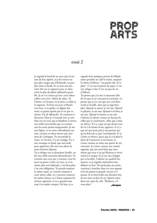 essai 2

Je regarde le fond de tes yeux qui m'ont           regarde faire quelques parties de billard,
tant de fois aspirée, et je les trouve un          aimer prendre un café le matin, toujours
peu plus rouges que d'habitude, un peu             le même d'ailleurs, "un grand café s'il te
plus durs et froids. Et tu tires une der-          plait". C'est ton moment de repos. C'est
nière fois sur ta cigarette pour en faire          ton refuge ce bar. C'est un peu de toi
sortir le plus de plaisir éphémère possi-          d'ailleurs.
ble. Je ne t'ai connu qu'avec cette odeur          Tu penses que j'ai une si mauvaise idée
collée à ton être. Odeur de tabac. Tu              de toi que tu ne veux pas la connaître, tu
l'éteins, tu l'écrases, tu la jettes, et déjà tu   penses que je ne vois que ton coté em-
la regrettes. Tu lèves tes yeux si blessés         mard et étouﬀé, alors que je juge bien
vers moi, et tu parles, tu alignes des             plus. Quand tu souris, je me tais. Quand
mots, tu parais épuisé par la vie que tu           tu pleures, je me tais. Quand tu hurles, je
mènes. Vie de débauche. Tu continues à             me tais. Quand tu fumes, je me tais.
discourir. Mais je n'entends rien, je suis         J'admire en silence toutes ces facettes là,
  xée sur tes yeux qui se baladent à travers       celles qui te constituent, celles que j'aime
mes mille incertitudes que tu connais              en silence. Il n'y a que toi qui donne tant
sans les avoir jamais soupçonnées. Je me           de vie à la fumée d'une cigarette, il n'y a
sens légère, et tes mots rebondissent sur          que toi qui serais prêt à me pousser jus-
moi, comme ces deux larmes qui vien-               qu'au bout de ce que j'entreprends. Et je
nent de s'échapper. Tu me prends la                t'aime en silence, parce que je n'ai plus le
main, tu l'écrases. Ca me soulage. Il y a          droit de l'annoncer à voix haute, je
une musique en fond, que moi seule                 t'aime comme on aime une partie de soi,
peux apprécier, elle sent ton odeur de             contraire. Je t'aime comme une moitié
jeune homme dépassé.                               opposée, qui sait aussi bien que moi-
Tu te diriges vers ta deuxième famille, un         même que tout n'est qu'illusions et rêves,
bar aux mille souvenirs désenchantés. Tu           naïveté et utopie. Et je me tais, frappée
connais tous ceux qui y rentrent, tous les         par ta lucidité. J'admire tes qualités hu-
jours tu passes y faire un tour, ce n'est          maines, et je regarde amèrement mes
même plus une habitude, c'est bien plus,           défauts en face. Ne perds plus ma main,
c'est une obligation. Tu prends toujours           continue à marcher dans un sens opposé,
le même repas, tu t'assoies toujours à             évite les peines et grandi, encore et à
cette même table, tu y racontes toujours           jamais. Je m'émerveille une dernière fois
les même choses, tu y fumes toujours les           de me taire en face de toi. Quatre mots
mêmes cigarettes, et tu y grandis sans             dans une tasse de café, "Brûlante, s'il
trop t'en rendre compte. De loin, je te            vous plait."                     Anonyme




                                                                        Février 2010. PROPOS . 51
 
