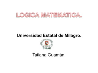 Universidad Estatal de Milagro.

Tatiana Guamán.

 