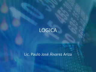 LOGICA  Lic. Paulo José Álvarez Ariza 