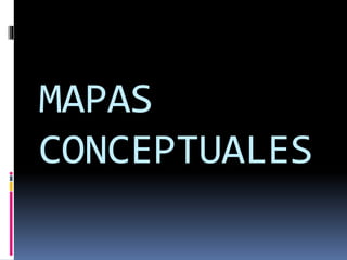 MAPAS
CONCEPTUALES
 