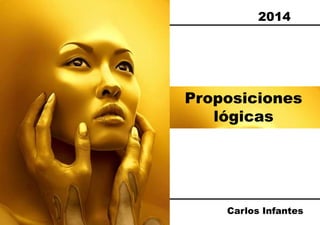 2014 
Proposiciones 
lógicas 
Carlos Infantes 
 