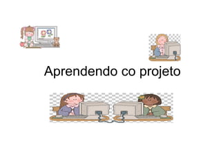 Aprendendo co projeto 
 