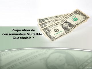 Proposition de
consommateur VS faillite :
Que choisir ?
 