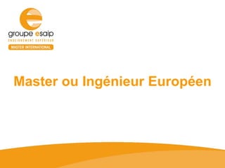 Master ou Ingénieur Européen 