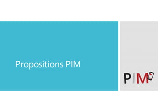 Propositions PIM
 