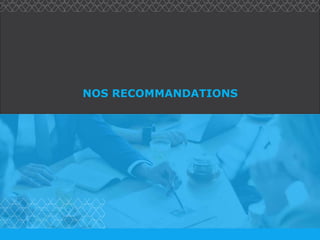 Recommandations
5
5
NOS RECOMMANDATIONS
 