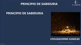 PRINCIPIO DE SABIDURIA
PRINCIPIO DE SABIDURIA
CIVILIZACIONES ILOGICAS
 