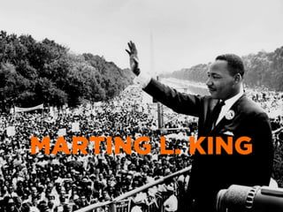 QUANDO
DAMOS UM
PROPÓSITO ÀS
PESSOAS,
COISAS
INCRÍVEIS
PODEM
ACONTECER.
MARTING L. KING
 