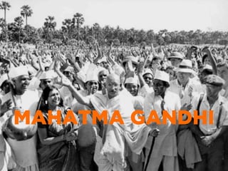 MAHATMA GANDHI
 