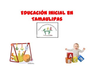 Educación inicial en Tamaulipas 
